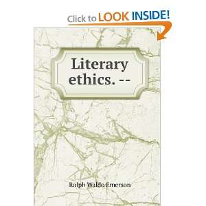 Literary ethics.    Ralph Waldo Emerson Books