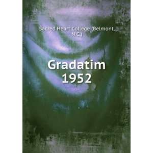 Gradatim. 1952 N.C.) Sacred Heart College (Belmont Books