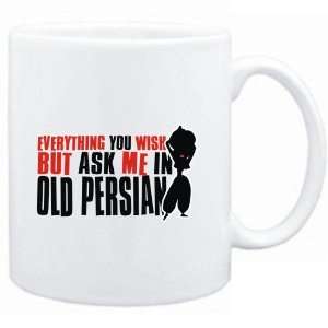  Mug White  Anything you want, but ask me in Old Persian 