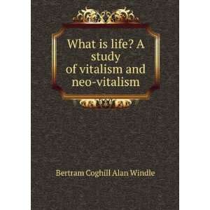   study of vitalism and neo vitalism Bertram Coghill Alan Windle Books