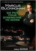 Marcus Buckingham Go Put Your Strengths to Work