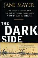 The Dark Side The Inside Story of How the War on Terror Turned into a 