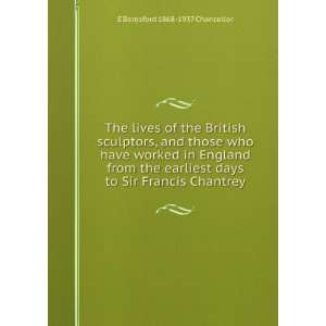   have worked in England from the earliest days to Sir Francis Chantrey