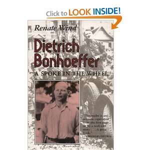  Bonhoeffer A Spoke in the Wheel and over one million other books 