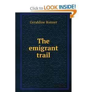  The emigrant trail Geraldine Bonner Books