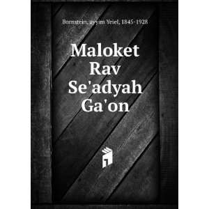    Maloket Rav Seadyah Gaon ayyim Yeiel, 1845 1928 Bornstein Books