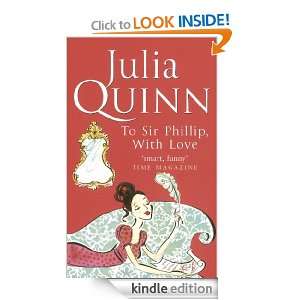 To Sir Phillip, With Love Julia Quinn  Kindle Store