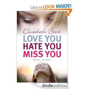 Love you, hate you, miss you Roman (German Edition) Elizabeth Scott 