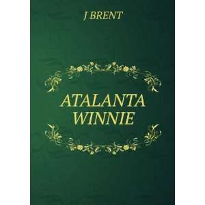  ATALANTA WINNIE J BRENT Books