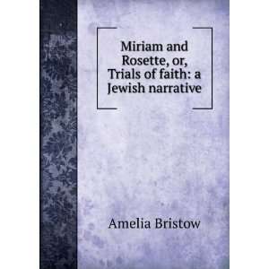   , or, Trials of faith a Jewish narrative Amelia Bristow Books