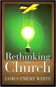 Rethinking the Church A Challenge to Creative Redesign in an Age of 