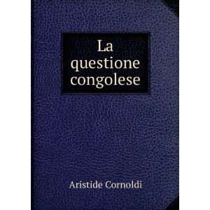  La questione congolese Aristide Cornoldi Books
