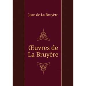Åuvres de La BruyÃ¨re Jean de La BruyÃ¨re  Books