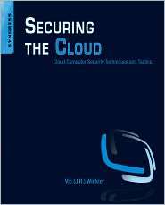 Securing the Cloud Cloud Computer Security Techniques and Tactics 