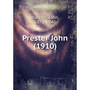    Prester John (1910) (9781275158214) John, 1875 1940 Buchan Books