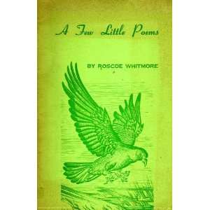 Few Little Poems Roscoe Whitmore  Books