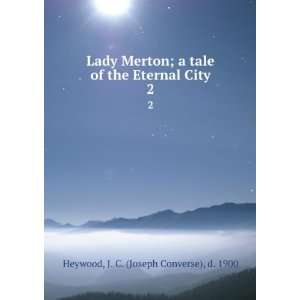  Lady Merton; a tale of the Eternal City. 2 J. C. (Joseph 