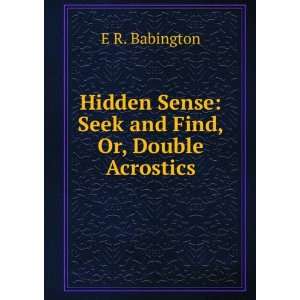  Hidden Sense Seek and Find, Or, Double Acrostics E R 