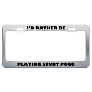  ID Rather Be Playing Stunt Pogo Metal License Plate Frame 