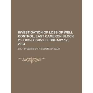  Investigation of loss of well control, East Cameron block 