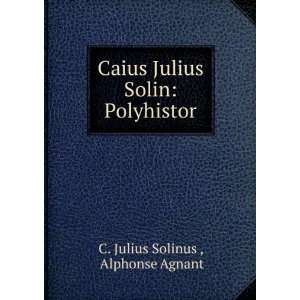  Caius Julius Solin Polyhistor Alphonse Agnant C. Julius 