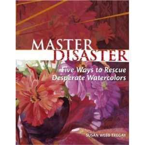   Disaster Five Ways to Rescue Desperate Watercolors  Author  Books