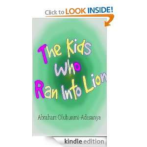   Who Ran Into Lion Abraham Olubunmi Adesanya  Kindle Store