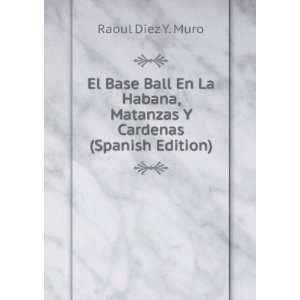   , Matanzas Y Cardenas (Spanish Edition) Raoul Diez Y. Muro Books