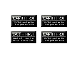 EARTH FIRST Well Strip Mine Other Planets Later 3D Set of 4 Stickers 