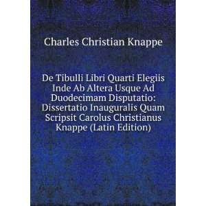   Carolus Christianus Knappe (Latin Edition) Charles Christian Knappe