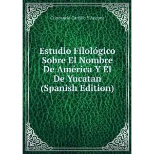   (Spanish Edition) Crescencio Carrillo Y Ancona  Books