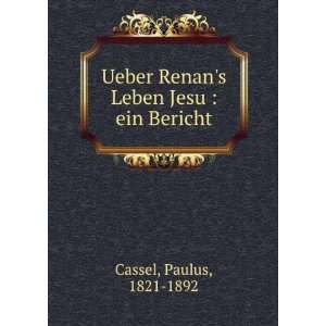   Renans Leben Jesu  ein Bericht Paulus, 1821 1892 Cassel Books