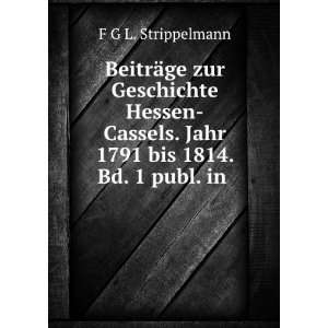 BeitrÃ¤ge Zur Geschichte Hessen Cassels. Jahr 1791 Bis 1814. Bd. 1 