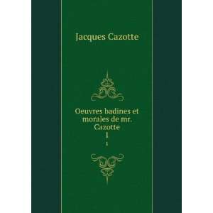   Oeuvres badines et morales de mr. Cazotte. 1 Jacques Cazotte Books