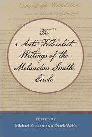 Anti Federalist Writings of the Melancton Smith Circle, The 