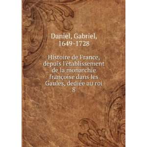 Histoire de France, depuis lÃ¨tablissement de la monarchie franÃ 