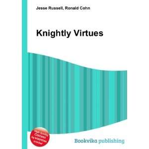  Knightly Virtues Ronald Cohn Jesse Russell Books
