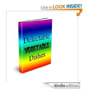 Delectable Vegetable Dishes Chris Chenoweth  Kindle Store