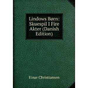   rn Skuespil I Fire Akter (Danish Edition) Einar Christiansen Books