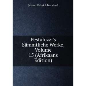   15 (Afrikaans Edition) Johann Heinrich Pestalozzi  Books