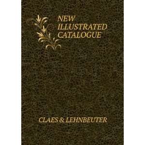  NEW ILLUSTRATED CATALOGUE CLAES & LEHNBEUTER Books