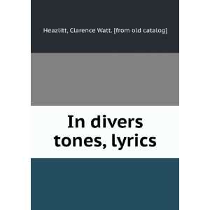  tones, lyrics Clarence Watt. [from old catalog] Heazlitt Books