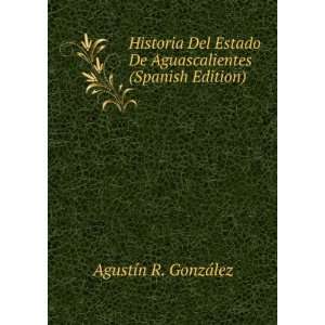  Historia Del Estado De Aguascalientes (Spanish Edition 