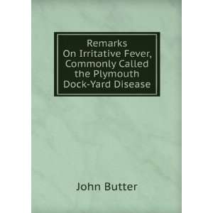  Remarks On Irritative Fever, Commonly Called the Plymouth 