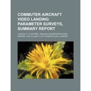  Commuter aircraft video landing parameter surveys, summary 
