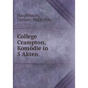   Crampton, KomÃ¶die in 5 Akten Gerhart, 1862 1946 Hauptmann Books