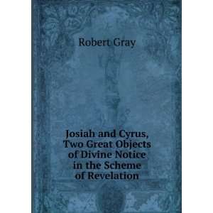  Josiah and Cyrus, Two Great Objects of Divine Notice in 