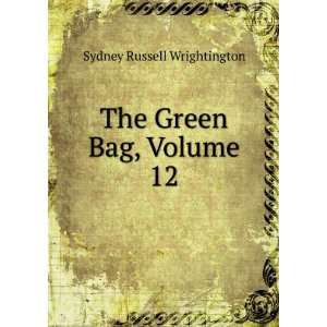    The Green Bag, Volume 12 Sydney Russell Wrightington Books