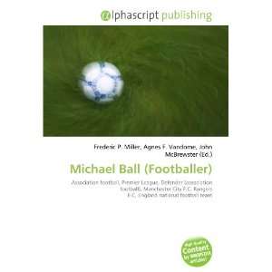  Michael Ball (Footballer) (9786134129640) Books