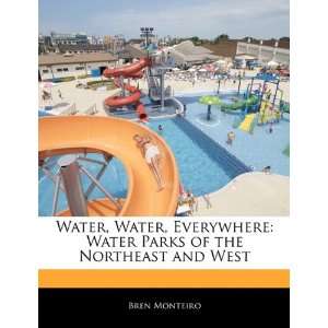  Water, Water, Everywhere Water Parks of the Northeast and 